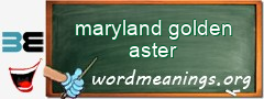 WordMeaning blackboard for maryland golden aster